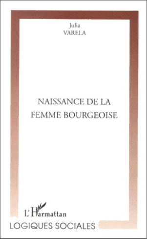 Naissance de la femme bourgeoise. Le déséquilibre changeant du pouvoir entre les sexes