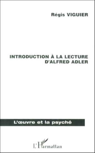 Introduction à la lecture d'Alfred Adler. La Psychologie Individuelle, une psychanalyse humaniste