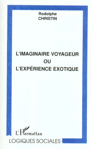 L'imaginaire voyageur ou l'expérience exotique