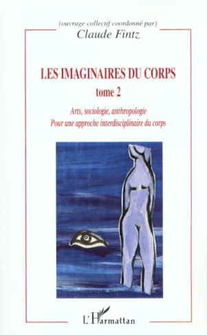 Les imaginaires du corps. Tome 2, Arts, sociologie, anthropologie