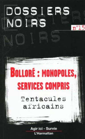 Bolloré : monopoles, services compris. Tentacules africains