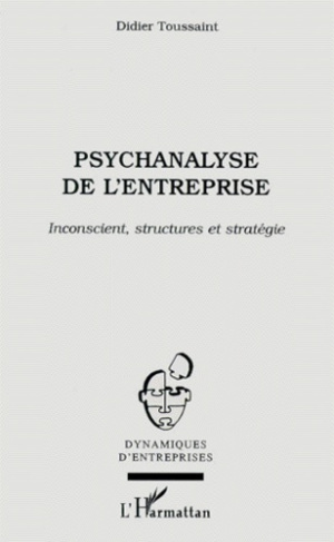 Psychanalyse de l'entreprise. Inconscient, structures et stratégie