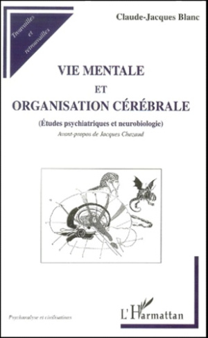 Vie mentale et organisation cérébrale. Etudes psychiatriques et neurobiologie