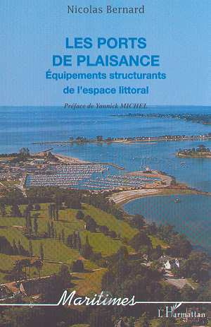Les ports de plaisance. Equipements structurants de l'espace littoral