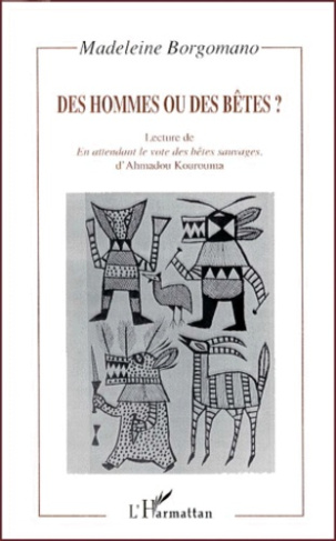 Des hommes ou des bêtes ? Lecture de " En attendant le vote des bêtes sauvages ", d'Ahmadou Kourouma
