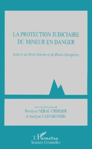La protection judiciaire du mineur en danger. Aspects de droit interne et de droits européens