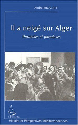 Il a neigé sur Alger. Paraboles et paradoxes