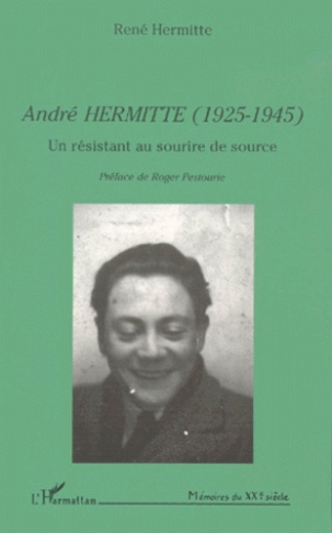 André Hermitte (1925-1945). Un résistant au sourire de source