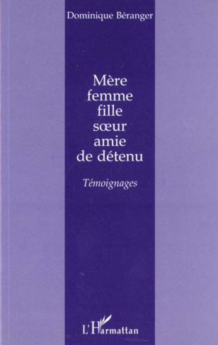 Mère, femme, fille, soeur, amie de détenu. Témoignages