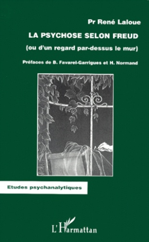 La psychose selon Freud (ou d'un regard par-dessus le mur)