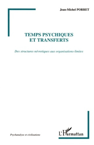 Temps psychiques et transferts. Des structures névrotiques aux organisations-limites