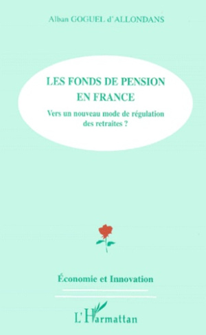 Les fonds de pension en France. Vers un nouveau mode de régulation des retraites ?