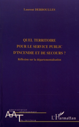 Quel territoire pour le service public d'incendie et de secours ? Réflexion sur la départementalisat