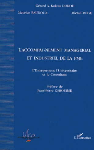 L'accompagnement managérial et industriel de la PME. L'entrepreneur, l'universitaire et le consultan