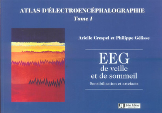 Atlas d'électroencéphalographie. Tome I : EEG de veille et de sommeil. Sensibilisation et artefacts