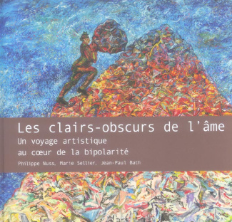 Les clairs-obscurs de l'âme. Un voyage artistique au coeur de la bipolarité
