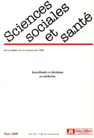 Sciences Sociales et Santé Volume 26 N° 1, Mars 2008 : Incertitudes et décisions en médecine