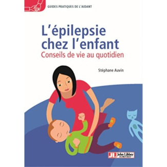 L'épilepsie chez l'enfant. Conseils de vie au quotidien