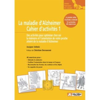 La maladie d'Alzheimer. Cahier d'activités 1, 10 activités pour optimiser chez soi la mémoire et l'o