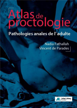 Atlas de proctologie. Pathologies anales de l'adulte