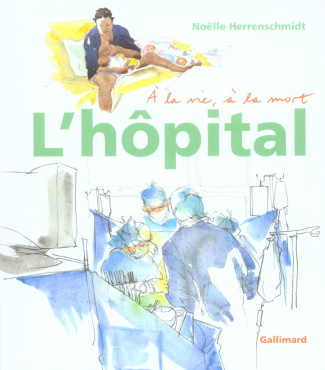 L'hôpital. A la vie, à la mort