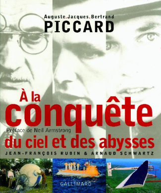 A la conquête du ciel et des abysses. Auguste Jacques Bertrand Piccard
