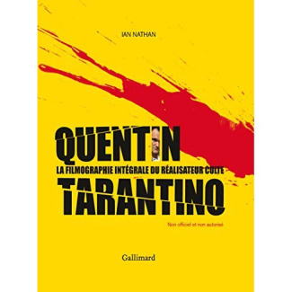 Quentin Tarantino. La filmographie intégrale du réalisateur culte