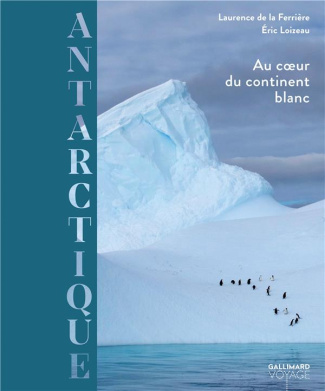 Antarctique. Au coeur du continent blanc