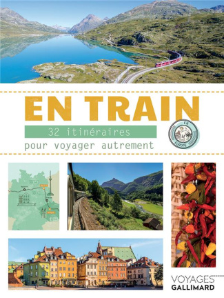 En train. 32 itinéraires pour voyager autrement en Europe
