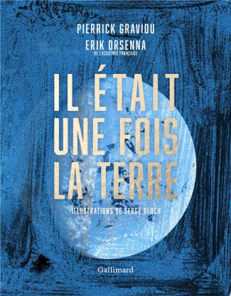 Il était une fois la terre. La petite histoire et les mystères de notre planète