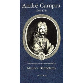 André Campra, 1660-1744. Etude biographique et musicologique