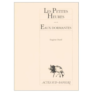 Les petites heures suivi de Eaux dormantes
