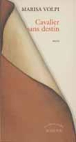 Cavalier sans destin. suivi de Aux trois boucs. Récits