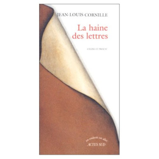La haine des lettres. Céline et Proust