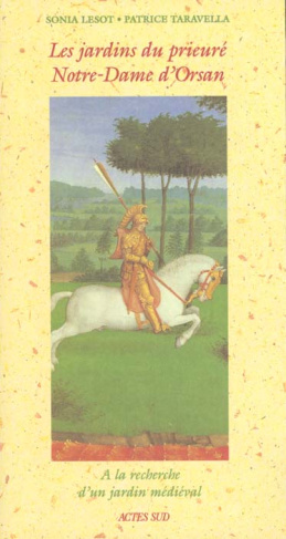 LES JARDINS DU PRIEURE NOTRE-DAME D'ORSAN. A la recherche du jardin médiéval