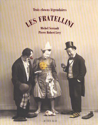 Les Fratellini. Trois clowns légendaires