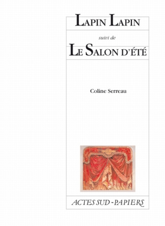 Lapin Lapin. suivi de Le salon d'été. [Orléans, CADO, 8 janvier 1998