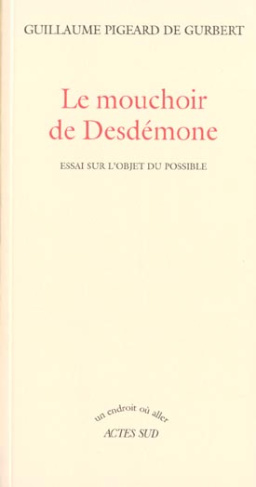 Le mouchoir de Desdémone. Essai sur l'objet du possible