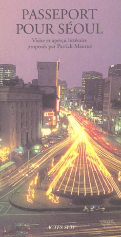 Passeport pour Séoul. Visite et aperçu littéraire