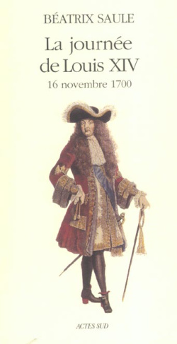 La journée de Louis XIV (16 novembre 1700)