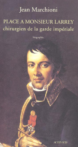 Place à monsieur Larrey, chirurgien de la garde impériale