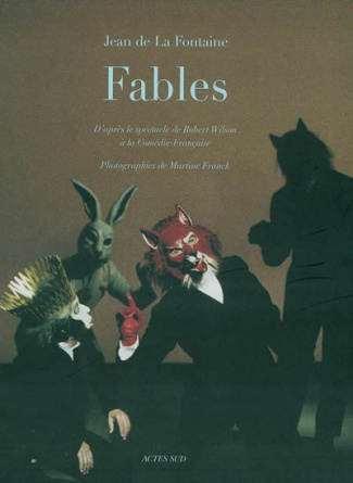 Fables. D'après le spectacle de Robert Wilson à la Comédie-Française