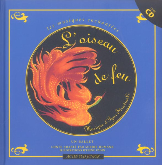 L'oiseau de feu. Un ballet, avec 1 CD audio