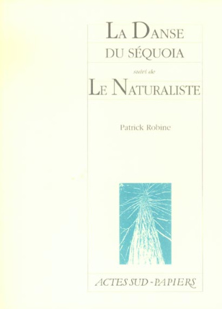 La Danse du séquoïa. Suivi de Le Naturaliste, suivi de Lucayan Beach Hotel, Le Tronc d'arbre qui éta