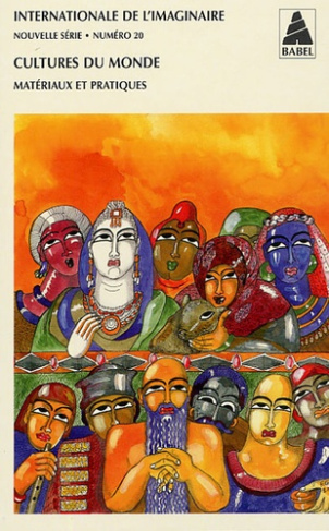 Internationale de l'imaginaire N° 20 : Cultures du monde. Matériaux et pratiques