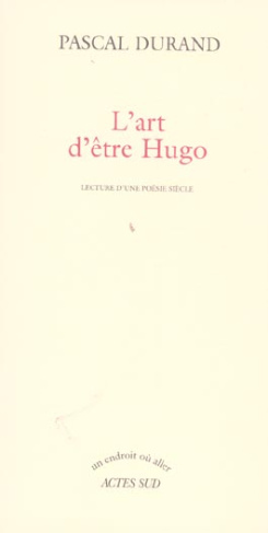 L'art d'être Hugo. Lecture d'une poésie siècle