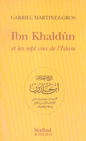 Ibn Khaldûn et les sept vies de l'Islam