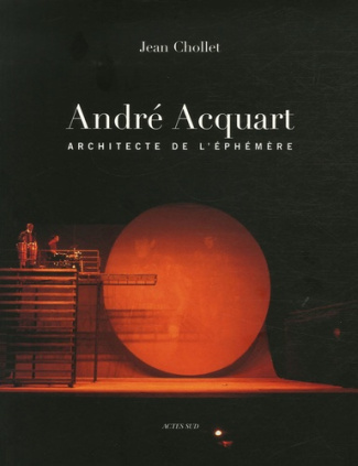 ANDRE ACQUART, ARCHITECTE DE L'EPHEMERE