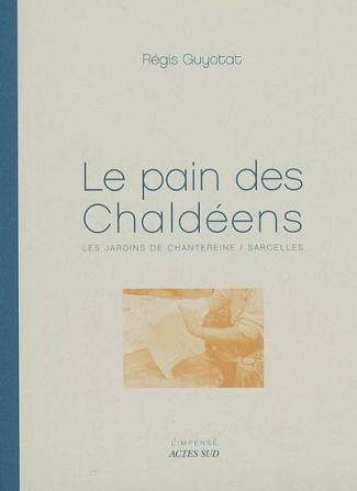 Le pain des Chaldéens. Les jardins de Chantereine/Sarcelles