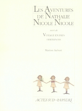 Les Aventures de Nathalie Nicole Nicole. Suivi de Voyage en pays herblinois
